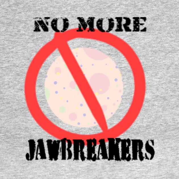 No More Jawbreakers! by ShissouChan